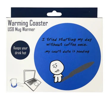 Wrming Coaster - I Tried Starting My Day Without Coffee Once.